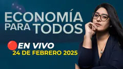 #ENVIVO ECONOMÍA PARA TODOS 24/02/2025 #ECONOMIAXTODOS