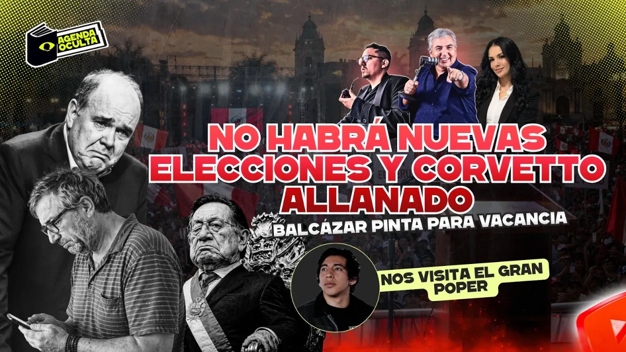 Reproducir: NO HABRÁ NUEVAS ELECCIONES Y CORVETTO ALLANADO - AGENDA OCULTA
