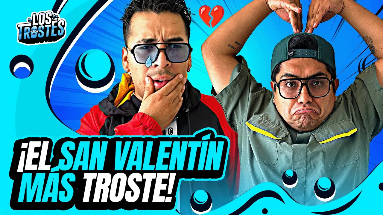 Reproducir: #LOSTROSTES | MI PEOR EXPERIENCIA EN SAN VALENTIN 💔💔😭