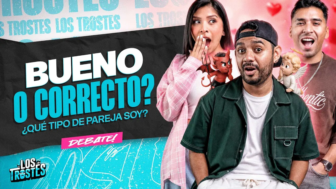 Reproducir: #LOSTROSTES | LA BUENA O LA CORRECTA? ¿QUÉ TIPO DE PAREJA TENGO?!! DEBATE 🔥