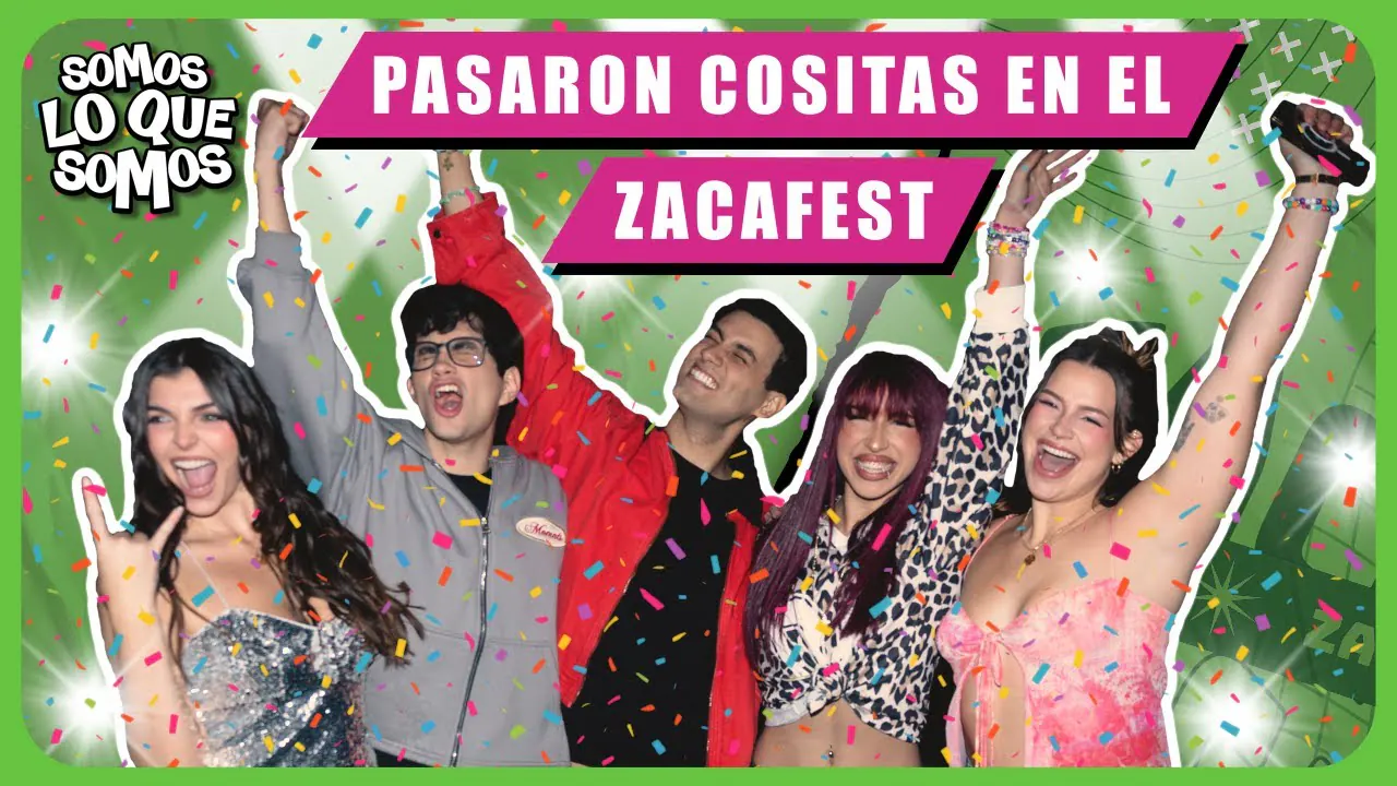 Reproducir: PASARON COSITAS EN EL ZACAFEST - SOMOS LO QUE SOMOS
