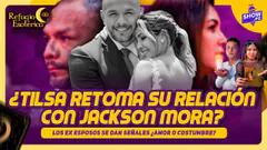 TILSA Y JACKSON… ¿RECONCILIACIÓN A LA VISTA? | REFUGIO ESOTÉRICO