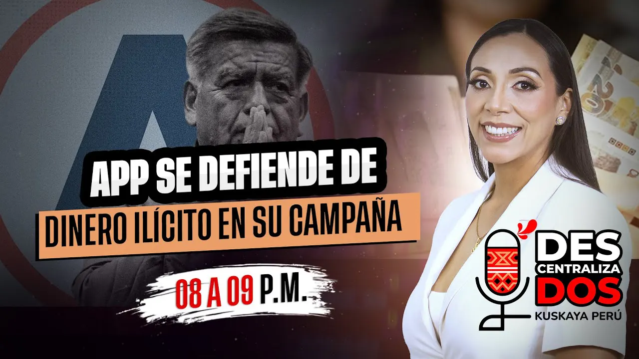 Reproducir: APP SE DEFIENDE DE DINERO ILÍCITO EN SU CAMPAÑA | DESCENTRALIZADOS