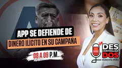 APP SE DEFIENDE DE DINERO ILÍCITO EN SU CAMPAÑA | DESCENTRALIZADOS