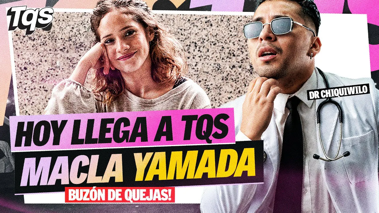 Reproducir: #TQS | HOY: MACLA YAMADA EN TQS | BUZÓN DE QUEJAAS🔥
