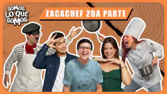 ZACACHEF 2DA PARTE - SOMOS LO QUE SOMOS