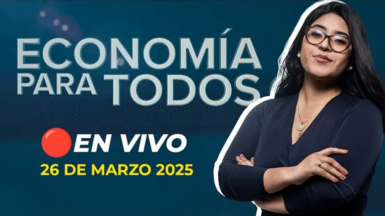 Reproducir: 🔴 #ENVIVO ECONOMÍA PARA TODOS 26/03/2025 #ECONOMIAXTODOS