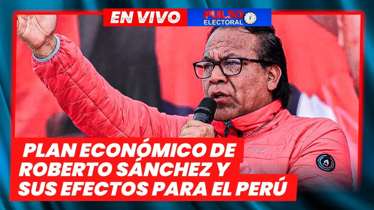 Reproducir: 🔴 EN VIVO – PLAN ECONÓMICO DE SÁNCHEZ Y SUS EFECTOS PARA EL PERÚ | PULSO ELECTORAL