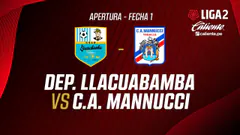 EN VIVO | DEP LLACUABAMBA VS C.A. MANNUCCI | APERTURA LIGA 2 | FECHA 1