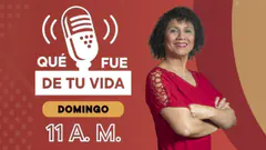 Radio Nacional EN VIVO: Qué fue de tu vida, hoy 18 de mayo del 2025
