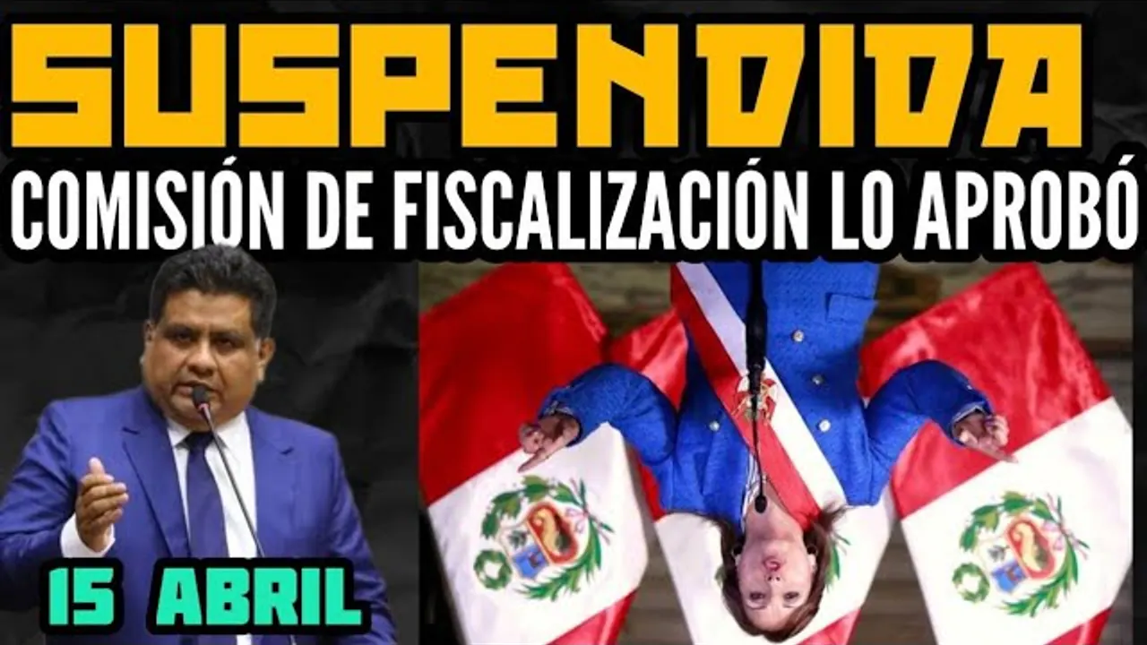 Reproducir: INCRÍBLE: APRUEBAN SUSPENCIÓN DE DINA BOLUARTE DEL CARGO PRESIDENCIAL - 15 ABRIL