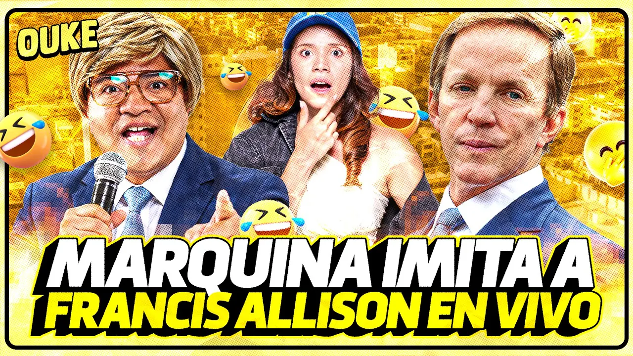 Reproducir: MARQUINA IMITA A FRANCIS ALLISON EN VIVO | OUKE 🟡