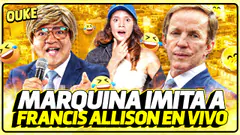 MARQUINA IMITA A FRANCIS ALLISON EN VIVO | OUKE