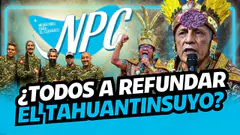 #HOY EN NPC : ¿NOS VOLVIMOS RESERVISTAS? | ANTAURO HUMALA Y LA NUEVA IGLESIA INCAICA