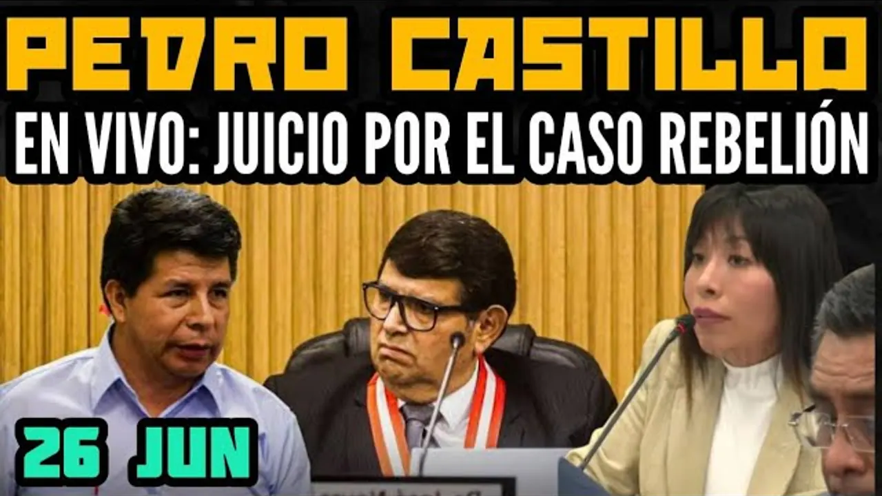 Reproducir: ¿PEDRO CASTILLO PARTICIPA EN LAS ELECCIONES 2026? / JUICIO MAMARRACHO POR EL  CASO REBELIÓN - 26 JUN