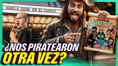 ¿NOS PIRATEARON DE NUEVO? | TENEMOS UN INFILTRADO | HABLA GOOD