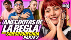 ANÉCDOTAS DE "LA REGLA" PARTE 2 con WENDY "CRIES IN QUECHUA" | GOOD FLORO
