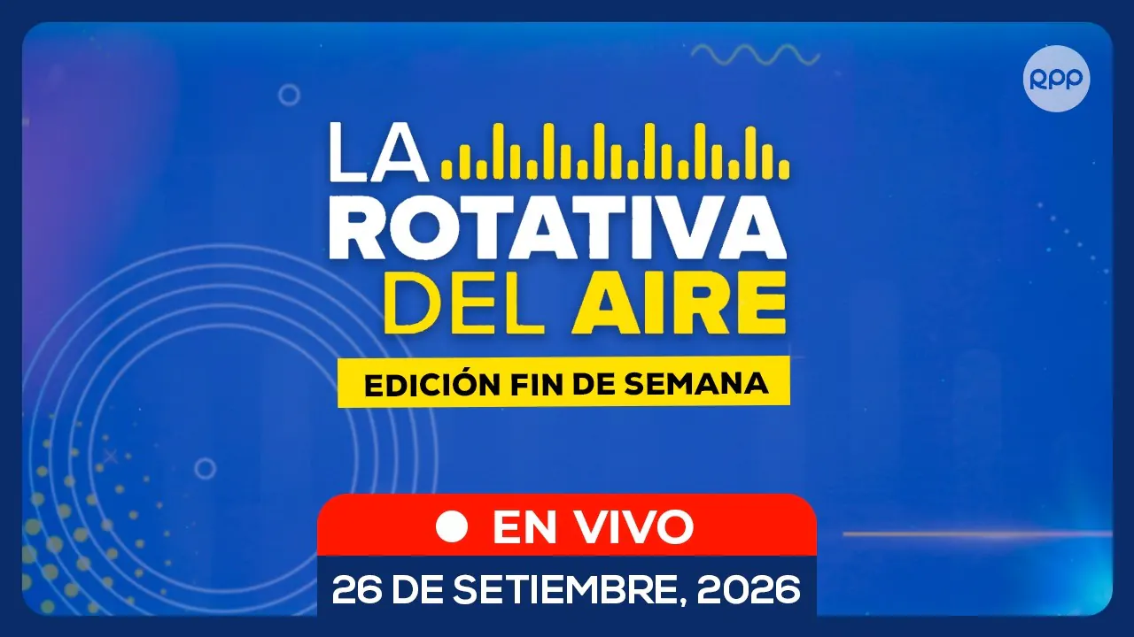 Reproducir: 🔊 EN VIVO | LA ROTATIVA DEL AIRE: noticias de Perú en directo | 26/09/2026