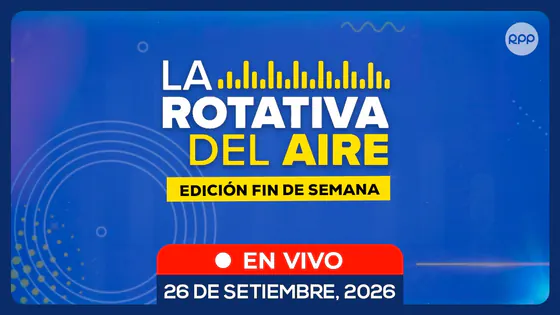 EN VIVO | LA ROTATIVA DEL AIRE: noticias de Perú en directo | 26/09/2026