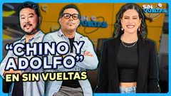 #ENVIVO ¿"CHINO Y ADOLFO" JUNTOS OTRA VEZ? #SinVueltas