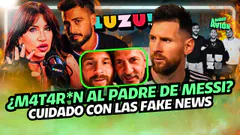 EL FAKE NEW SOBRE EL PADRE DE MESSI QUE DESATÓ EL CAOS EN INTERNET | ¿ADIÓS LUZU? | MODO AVIÓN