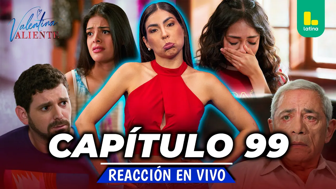 Reproducir: REACT VALENTINA VALIENTE - CAPÍTULO 99 - MIÉRCOLES 22 DE JULIO | EN VIVO