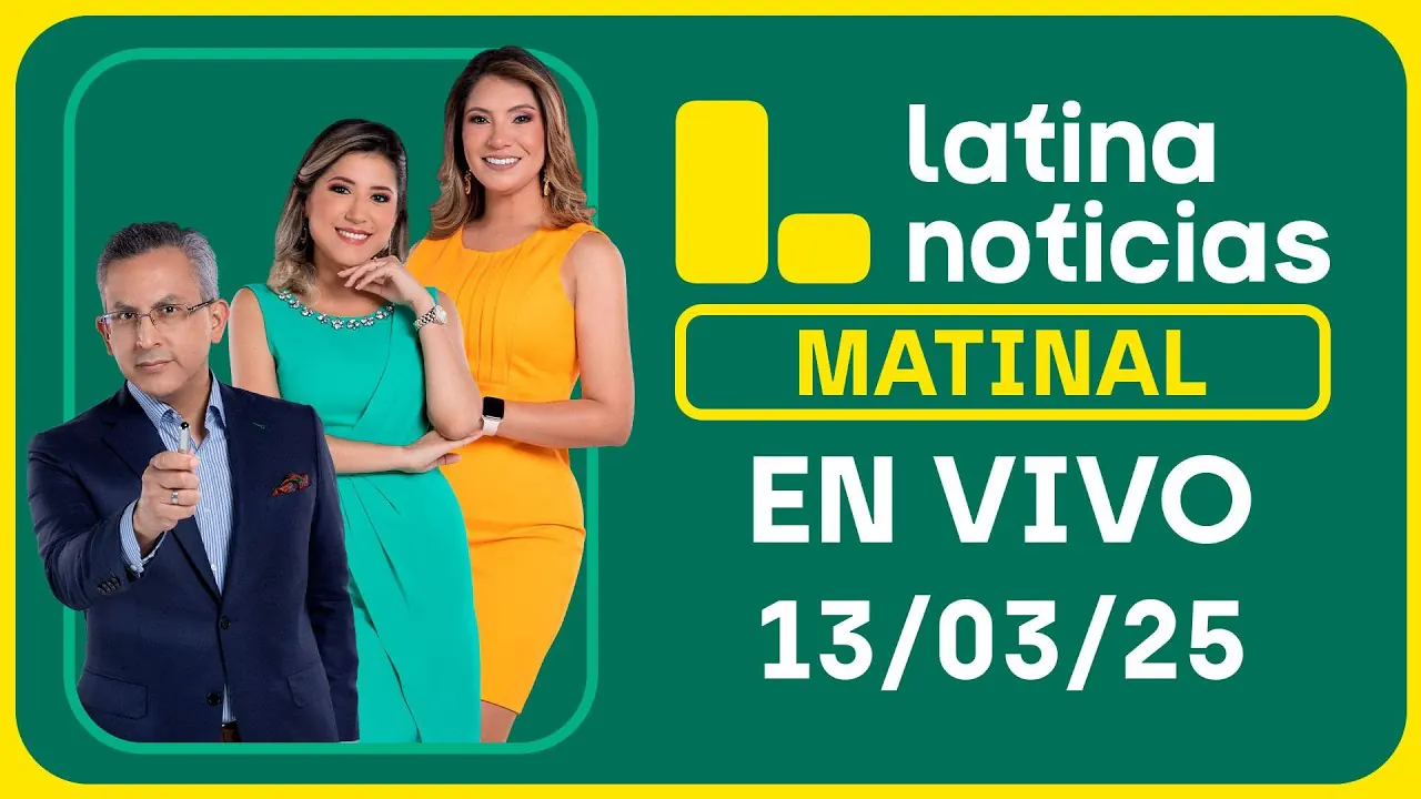 Reproducir: LATINA NOTICIAS: EDICIÓN MATINAL - JUEVES 13 DE MARZO DEL 2025