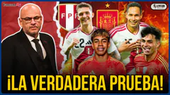 ¡LA VERDADERA PRUEBA! ESPAÑA VS. PERÚ