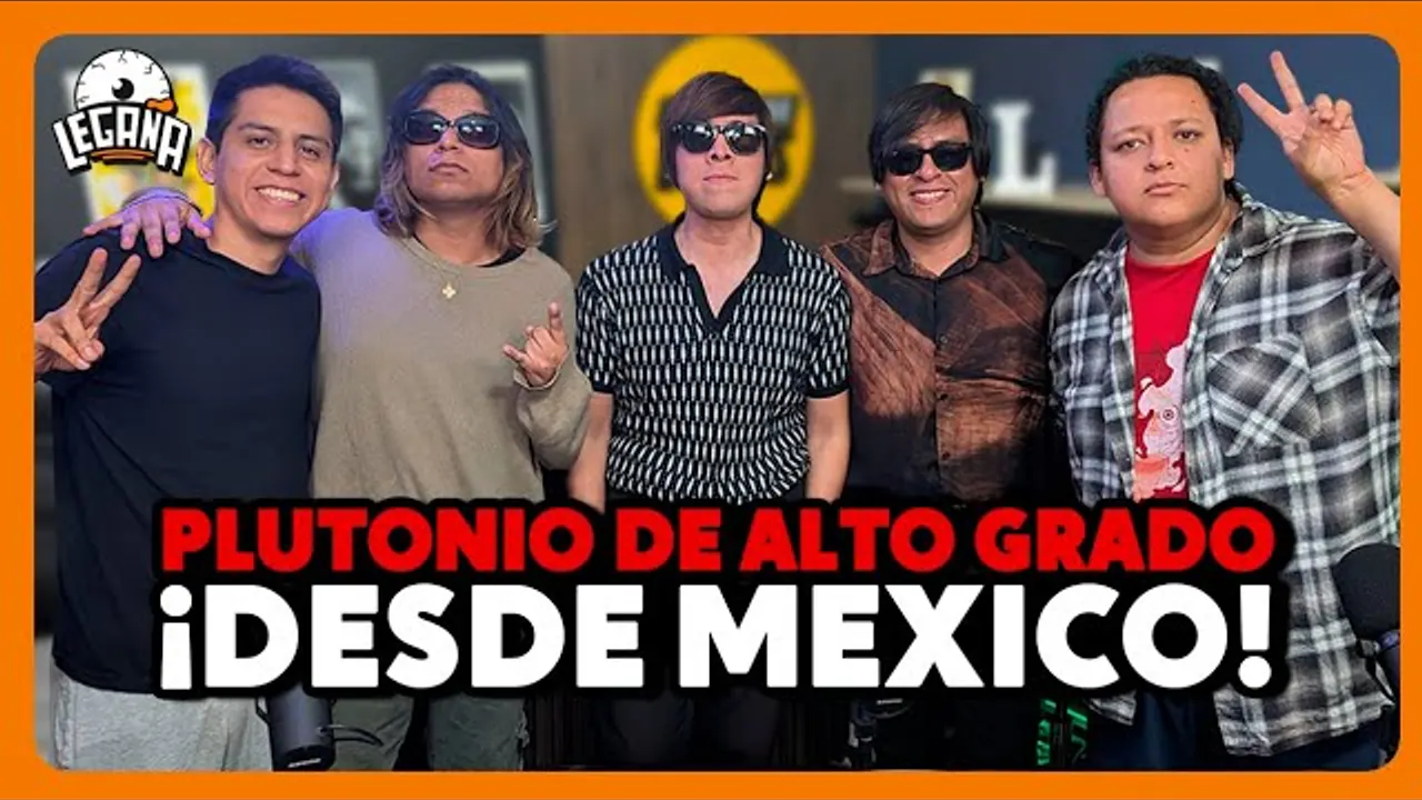 Reproducir: LEGAÑA - NOS VISITA DESDE MÉXICO: PLUTONIO DE ALTO GRADO