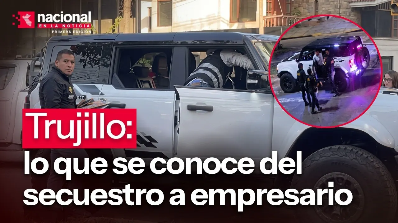 Reproducir: Trujillo: lo que se sabe del secuestro de empresario|”Nacional en la Noticia”|EN VIVO 31/08/2026