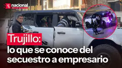 Trujillo: lo que se sabe del secuestro de empresario|”Nacional en la Noticia”|EN VIVO 31/08/2026