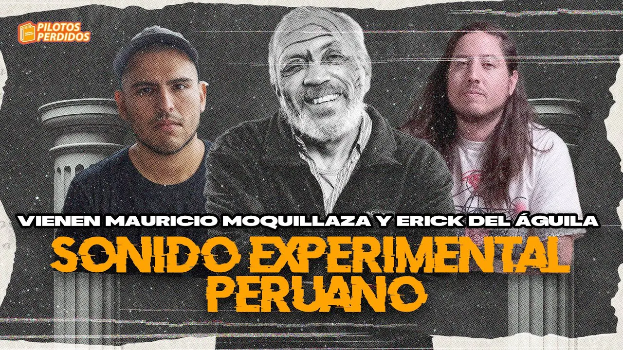 Reproducir: SONIDO EXPERIMENTAL EN PERÚ - PILOTOS PERDIDOS