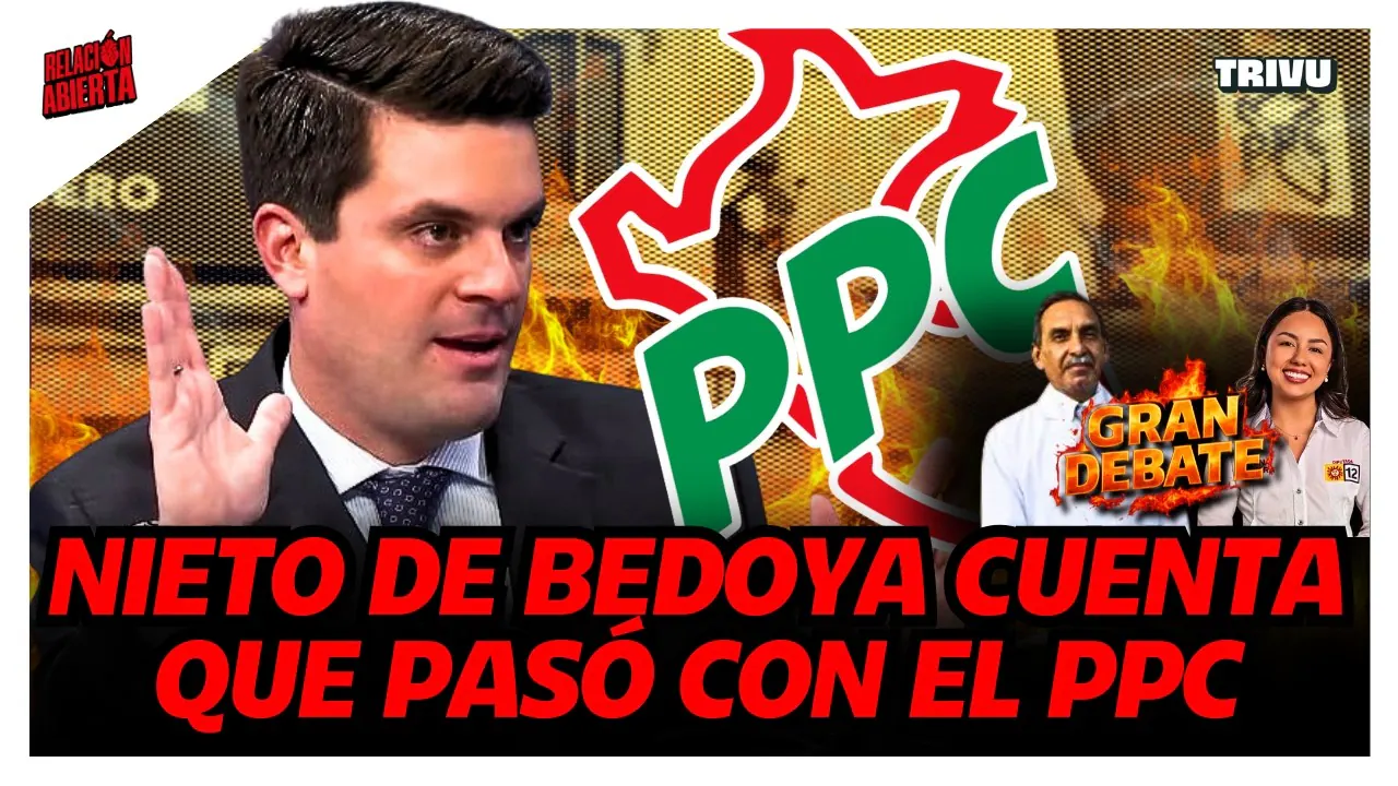 Reproducir: EL NIETO DE BEDOYA ROMPE EL SILENCIO: LA VERDAD DETRÁS DEL PPC | DEBATE #7  | RELACIÓN ABIERTA💘