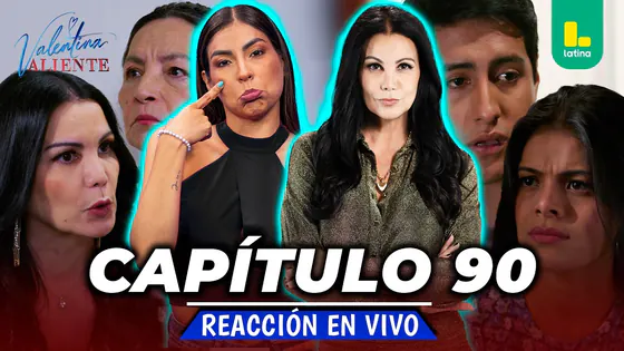 REACT VALENTINA VALIENTE - CAPÍTULO 90 - JUEVES 09 DE JULIO | EN VIVO