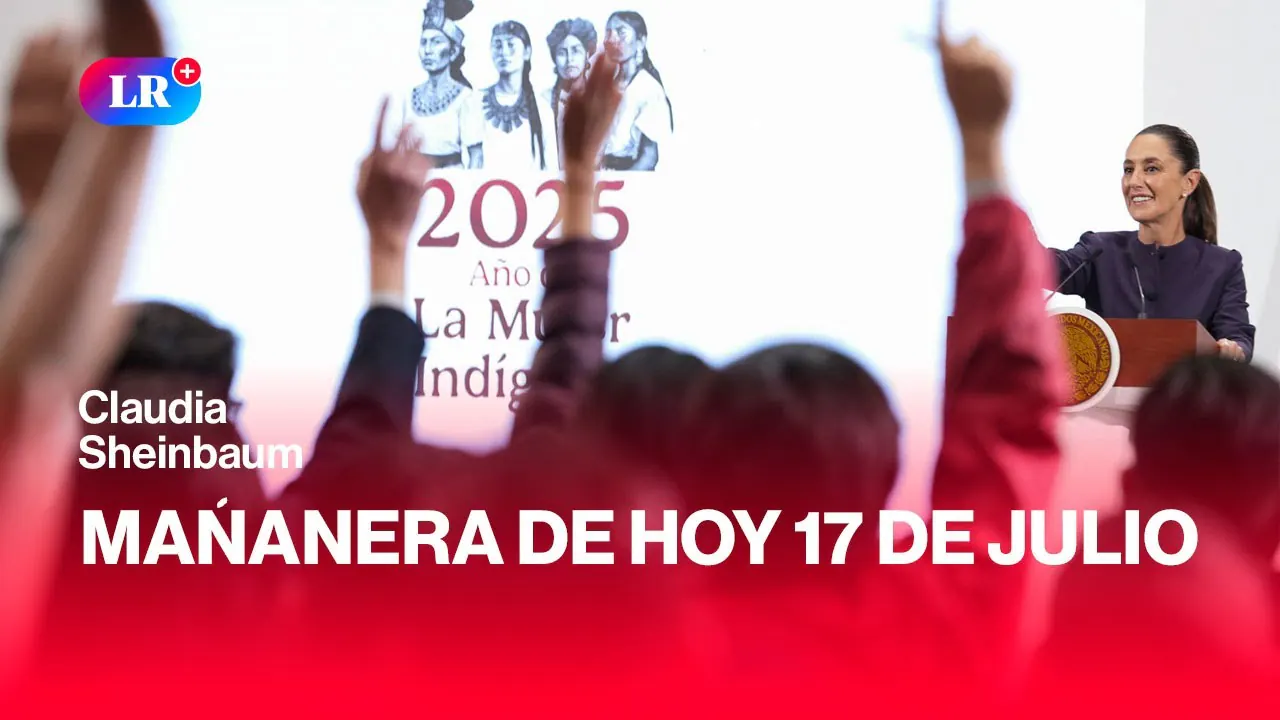 Reproducir: 🔴CLAUDIA SHEINBAUM EN LA MAÑANERA de HOY, 17 de julio de 2025 | #EnDirectoLR