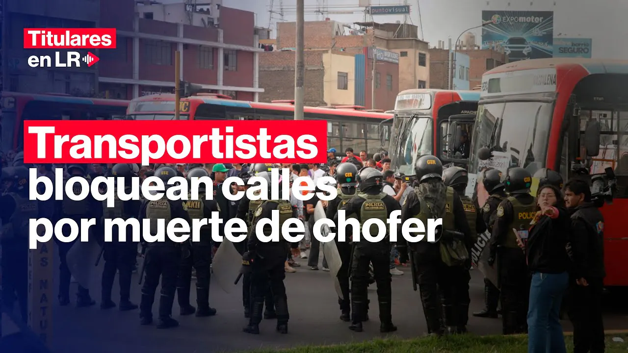 Reproducir: 🔴 LO ÚLTIMO: Transportistas PROTESTAN y APAGAN MOTORES por crimen a chofer | Titulares en LR