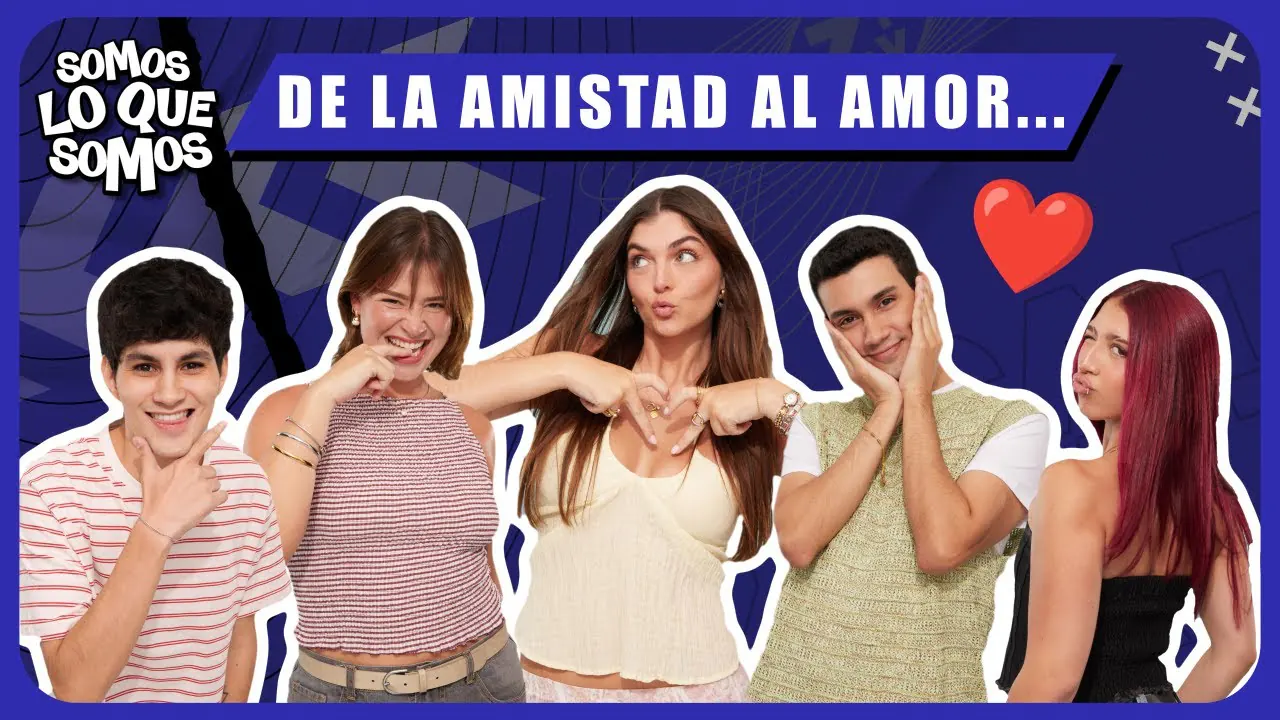 Reproducir: DE LA AMISTAD AL AMOR - SOMOS LO QUE SOMOS