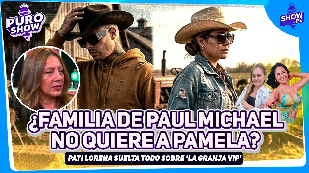Reproducir: 🔴PATI LORENA SUELTA TODO SOBRE 'LA GRANJA VIP' ¿NO ACEPTAN A PAMELA LÓPEZ EN LA FAMILIA? #PuroShow