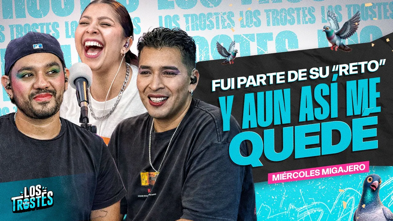 Reproducir: #LOSTROSTES | ¡COSAS QUE NO VOLVERÍA A HACER POR ALGUIEN! MIÉRCOLES MIGAJERO🔥