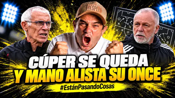 ¡CÚPER SE QUEDA Y MANO ALISTA SU ONCE! | ESTÁN PASANDO COSAS | EN VIVO