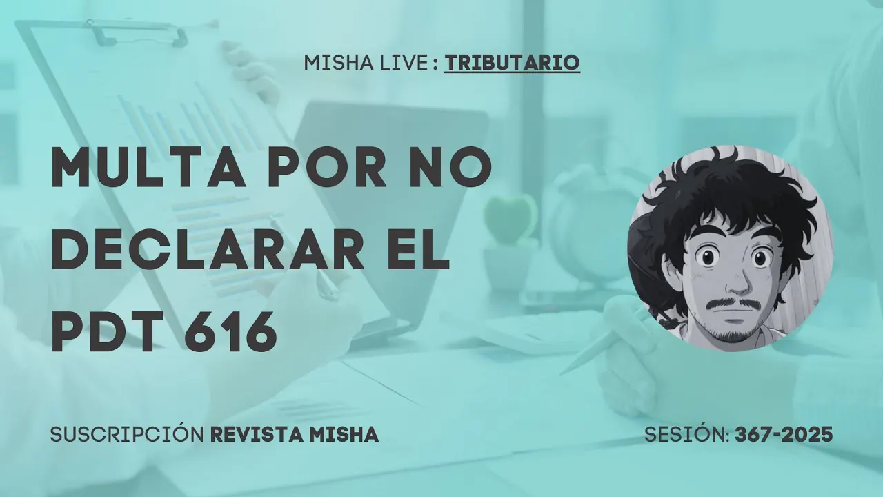 Reproducir: MULTA POR NO DECLARAR EL PDT 616