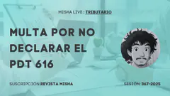 MULTA POR NO DECLARAR EL PDT 616