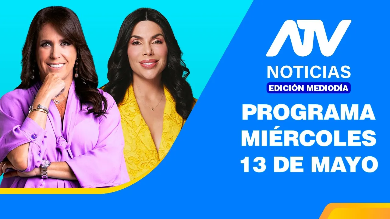 Reproducir: ATV Noticias Edición Mediodía 💻 EN VIVO 📲 - 13 de MAYO de 2026