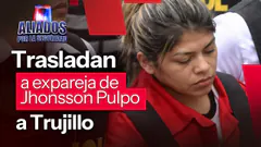 PNP traslada a Trujillo a expareja de Jhonsson Pulpo | ‘’Aliados por la seguridad’’ EN VIVO