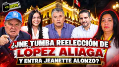 ¿JNE TUMBA REELECCIÓN DE LÓPEZ ALIAGA Y ENTRA JEANETTE ALONZO? - AGENDA OCULTA