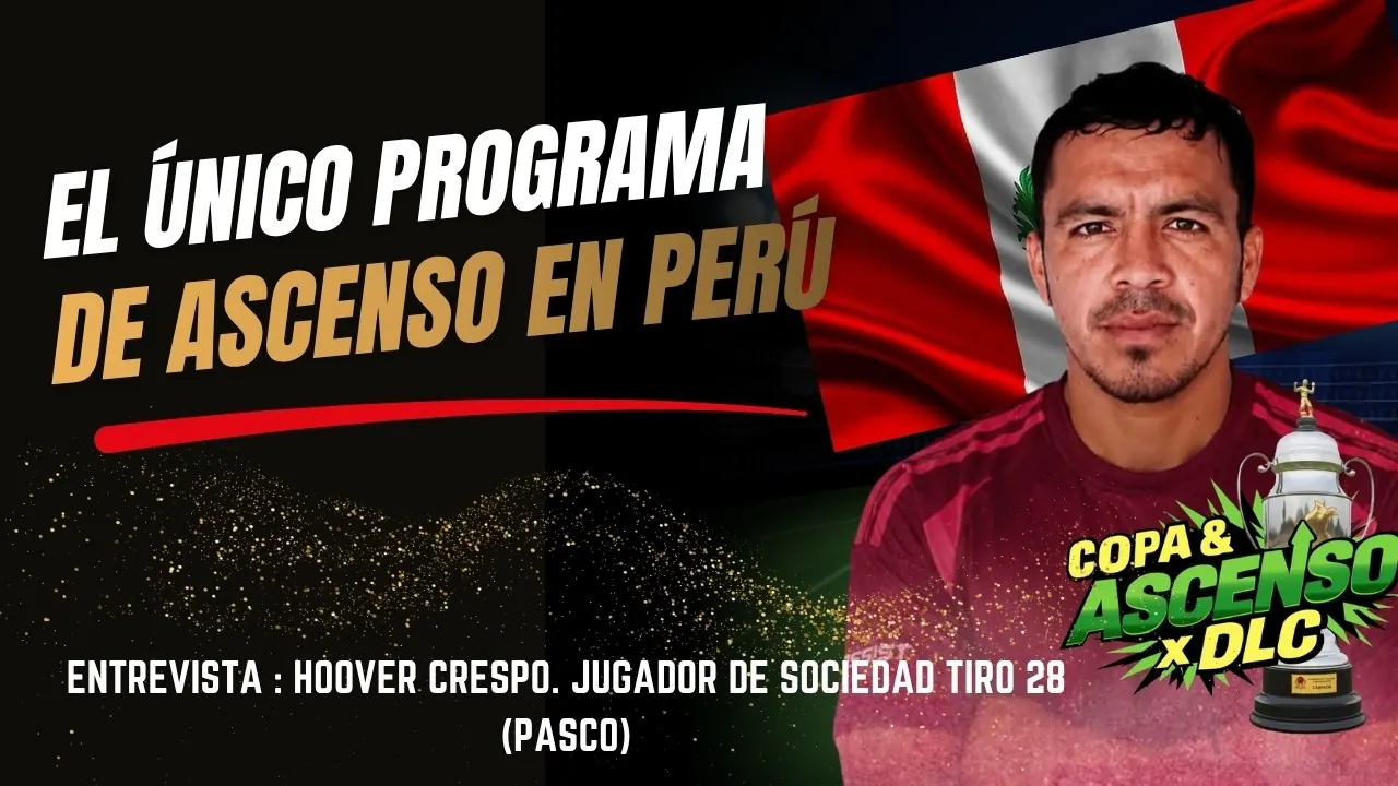 Reproducir: COPA & ASCENSO X DLC | HOY ENTREVISTA CON HOOVER CRESPO, JUGADOR DE SOCIEDAD TIRO 28(PASCO) #envivo