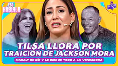 ¡DRAMA EN VIVO! TILSA LLORA POR JACKSON MORA | ¡ESO HÁBLALO!