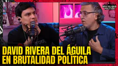 ENTREVISTA A DAVID RIVERA DEL ÁGUILA | #BRUTALIDADPOLÍTICA