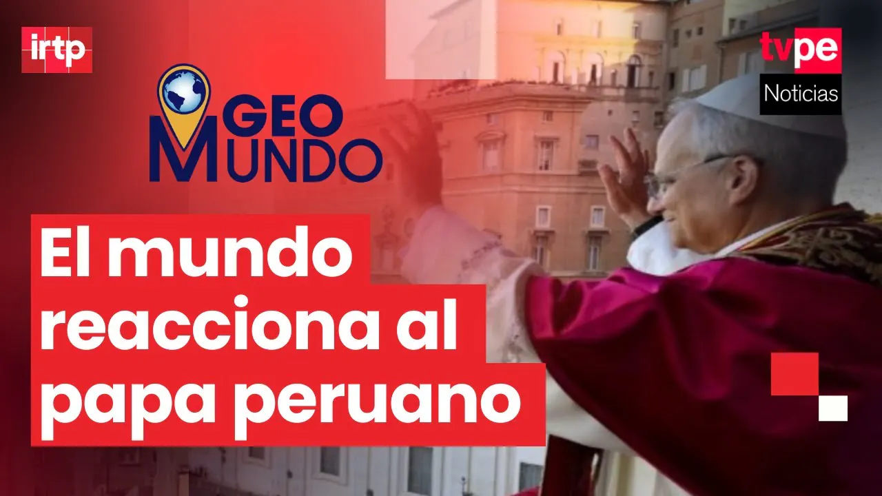 Reproducir: 🌎 🙏 El impacto global de un papa con corazón peruano 🇵🇪 | "Geomundo"