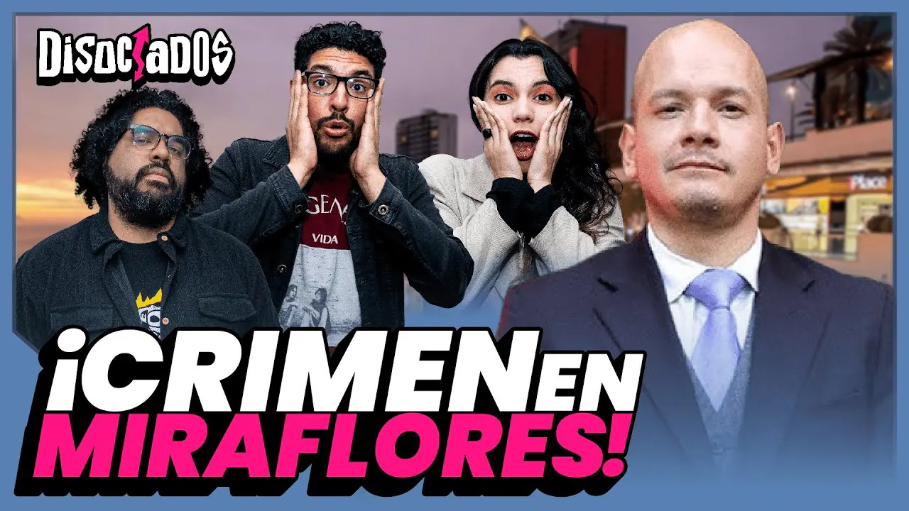 Reproducir: CRIMEN en MIRAFLORES | Disociados con Stoner, Fernanda Huapaya, Jorge Calmet y Joseca